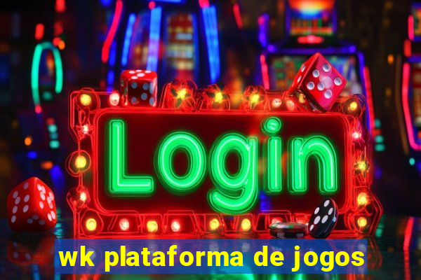 wk plataforma de jogos